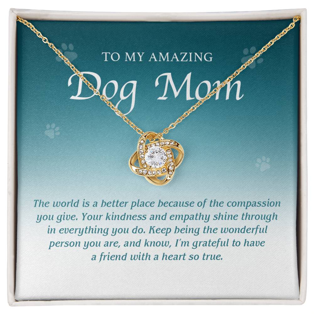 To My Amazing Dog Mom Love Knot Necklace-  Helps Feed 5 Hungry Shelter Dogs in Need